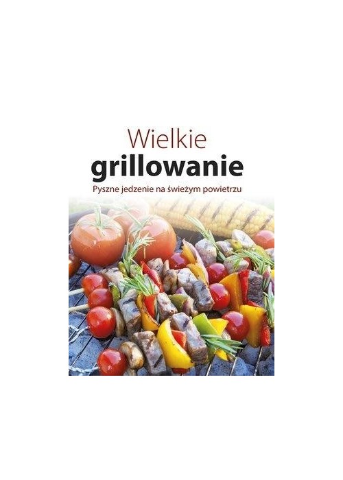 Wielkie grillowanie. Pyszne jedzenie na świeżym...