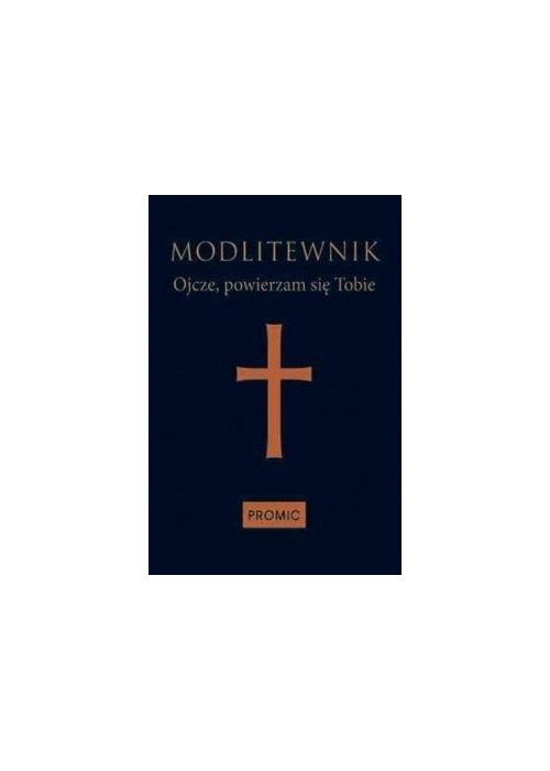 Modlitewnik Ojcze, powierzam się Tobie - granat