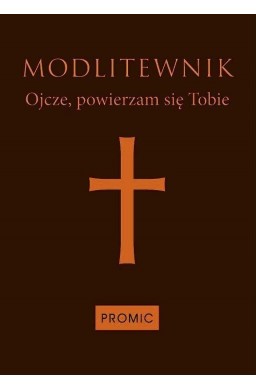 Modlitewnik Ojcze, powierzam się Tobie-ciemny brąz