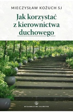 Jak korzystać z kierownictwa duchowego