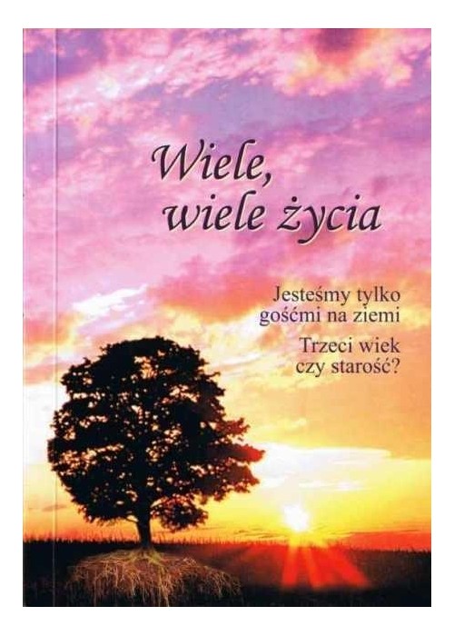 Wiele, wiele życia: jesteśmy tylko gośćmi na ...