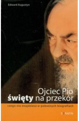 Ojciec Pio Święty na przekór