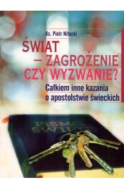 Świat - zagrożenie czy wyzwanie? Całkiem inne...