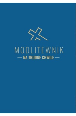 Modlitewnik na trudne chwile