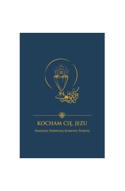 Kocham Cię Jezu. Pamiątka I Komunii Św. (granat)