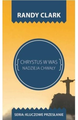 Kluczowe przesłanie. Chrystus w Was