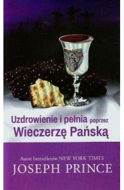 Uzdrowienie i pełnia poprzez Wieczerzę Pańską