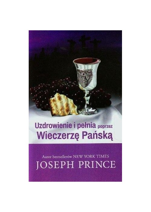 Uzdrowienie i pełnia poprzez Wieczerzę Pańską
