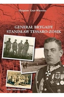 Generał Brygady Stanisław Tessaro-Zosik