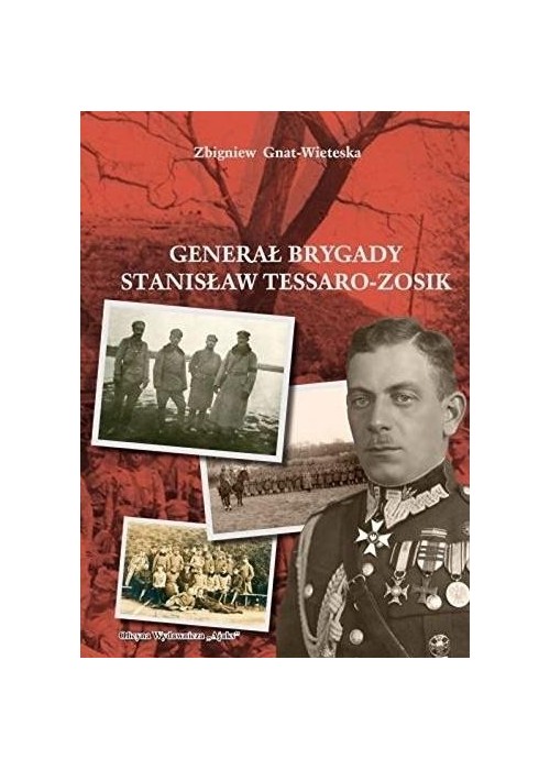 Generał Brygady Stanisław Tessaro-Zosik
