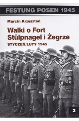 Festung Posen 1945. Walki o Fort Stulpnagel..