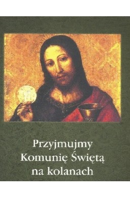 Przyjmujmy Komunię Świętą na kolanach