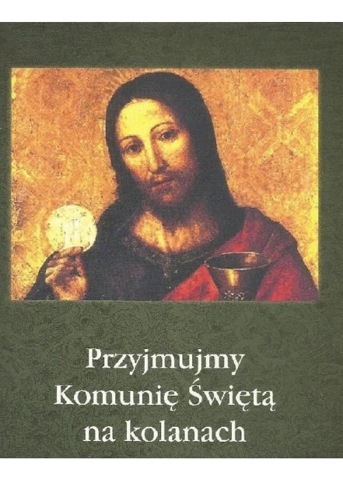 Przyjmujmy Komunię Świętą na kolanach