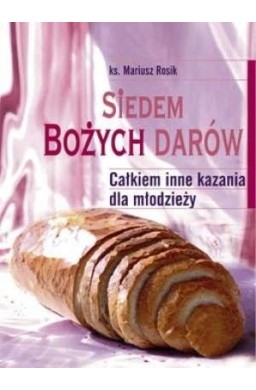 Siedem Bożych Darów. Całkiem inne kazania dla...