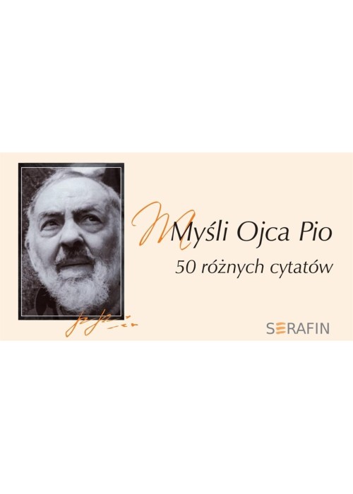 Myśli Ojca Pio. 50 różnych cytatów