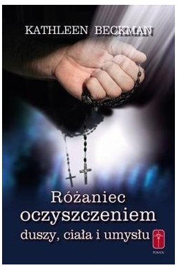 Różaniec oczyszczeniem duszy ciała i umysłu