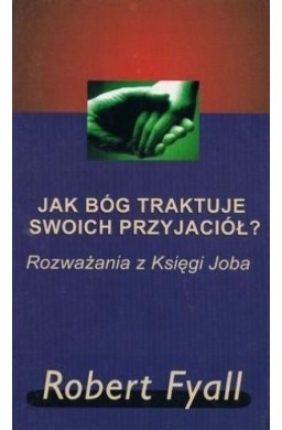 Jak Bóg traktuje swoich przyjaciół?