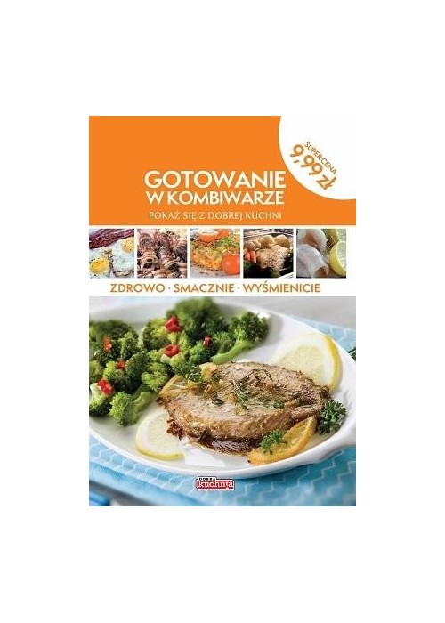 Gotowanie w kombiwarze. Pokaż się z dobrej kuchni