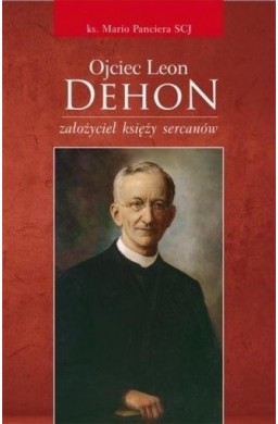 Ojciec Leon Dehon założyciel księży sercanów