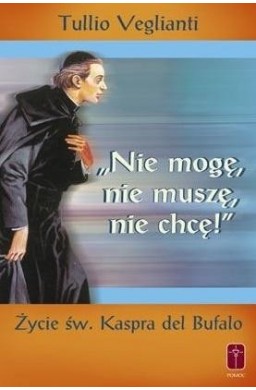 "Nie mogę, nie muszę, nie chcę". Życie św. Kaspra