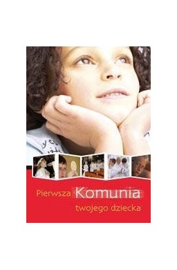 Pierwsza Komunia twojego dziecka