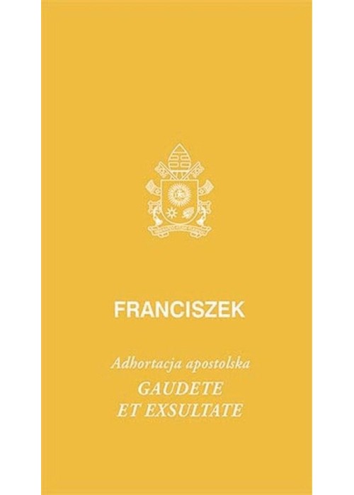 Gaudete et exsultate Gaudete et exsultate