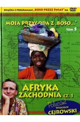 Moja przygoda z Boso" T.5 Afryka Zach. cz.1 +DVD
