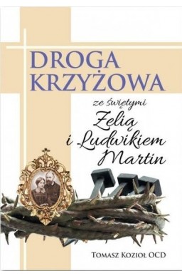 Droga Krzyżowa ze św. Zelią i Ludwikiem Martin