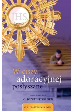 W ciszy adoracyjnej posłyszane