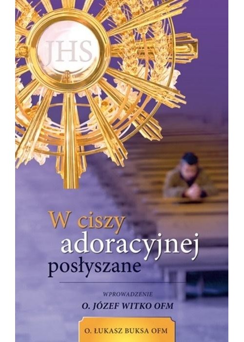 W ciszy adoracyjnej posłyszane