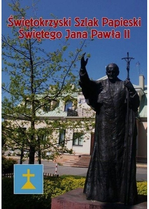 Świętokrzyski Szlak.. Świętego Jana Pawła II