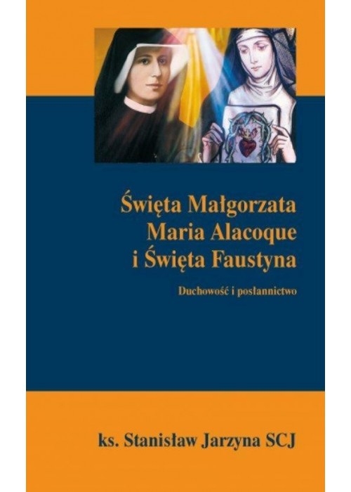 Święta Małgorzata Maria Alacoque i Święta Faustyna