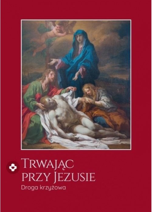 Trwając przy Jezusie. Droga krzyżowa