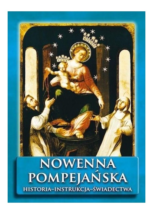 Nowenna pompejańska. Historia - instrukcja...