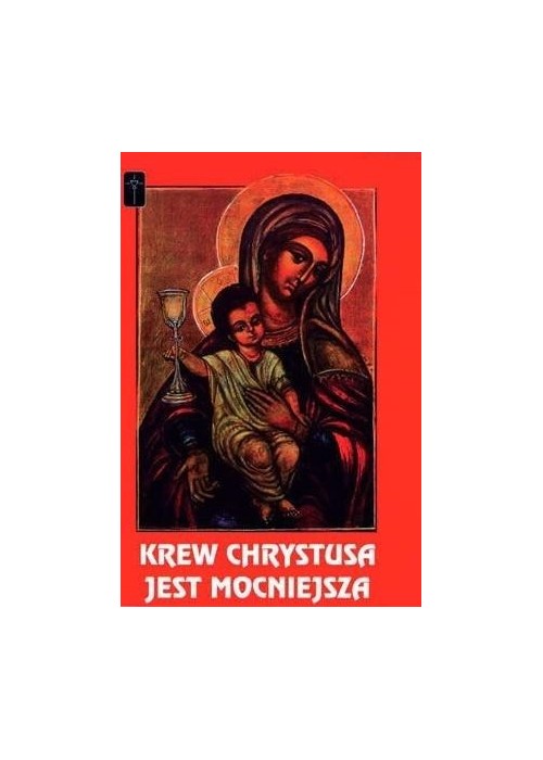 Krew Chrystusa jest mocniejsza