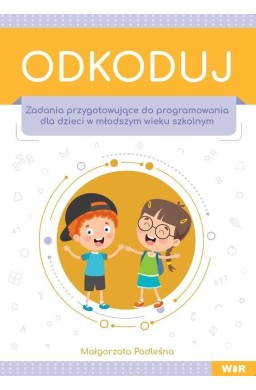 Odkoduj. Zadania przygotowujące do programowania