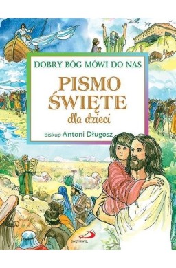 Pismo Święte dla dzieci. Dobry Bóg mówi do nas