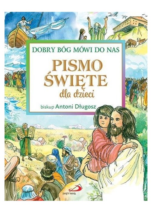 Pismo Święte dla dzieci. Dobry Bóg mówi do nas