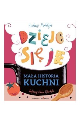 Mała historia kuchni. Dzieje się je