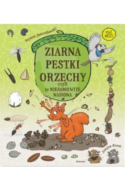 Ziarna, pestki, orzechy, czyli te niesamowite..