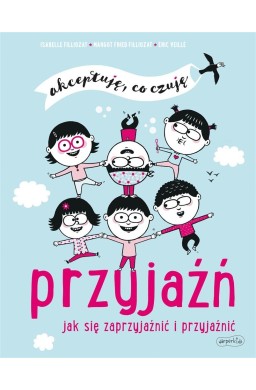 Przyjaźń. Jak się zaprzyjaźnić i przyjaźnić