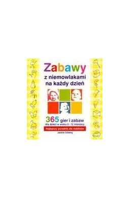 Zabawy z niemowlakami na każdy dzień