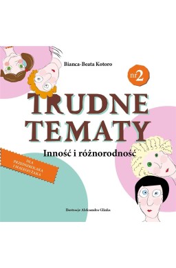 Trudne tematy cz.2 Inność i różnorodność