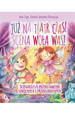 Już na teatr czas! Scena woła was!