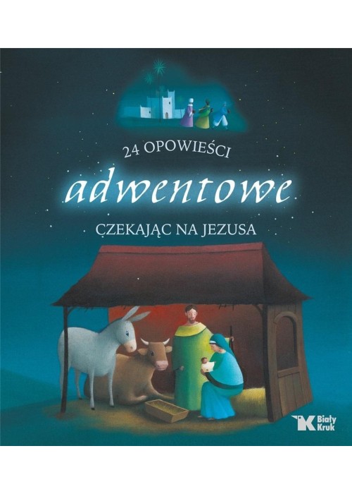 24 opowieści adwentowe. Czekając na Jezusa 24 opowieści adwentowe. Czekając na Jezusa