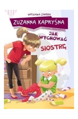 Zuzanna Kapryśna. Jak wychować siostrę