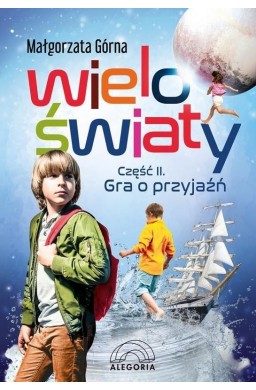 Wieloświaty część II Gra o przyjaźń