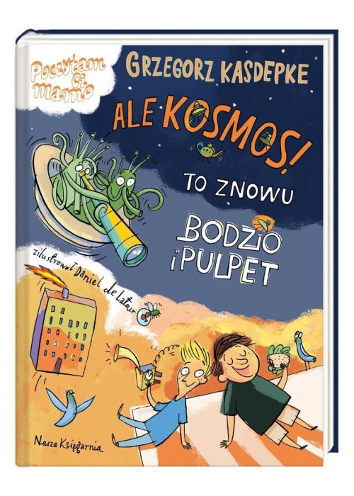 Ale kosmos! To znowu Bodzio i Pulpet