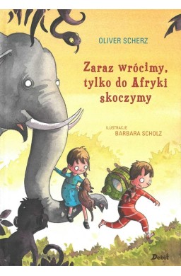 Zaraz wrócimy, tylko do Afryki skoczymy