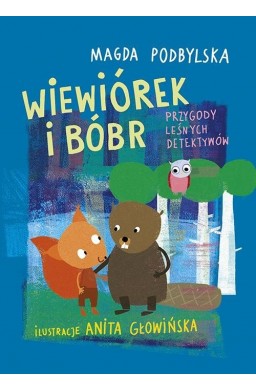 Wiewiórek i Bóbr. Przygody leśnych detektywów
